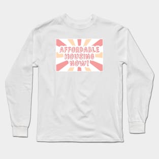 Affordable Housing Now - Housing Affordability Long Sleeve T-Shirt